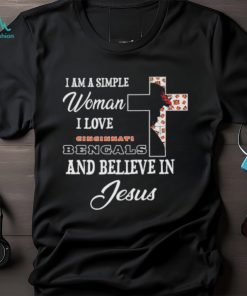 Cincinnati Bengals I am a simple woman I love Cincinnati Bengals and believe in jesus 2024 shirt