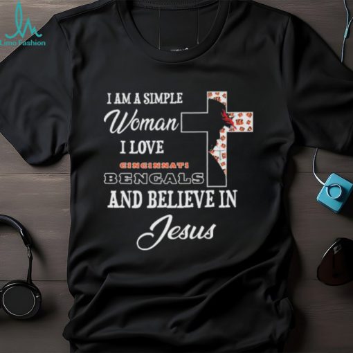 Cincinnati Bengals I am a simple woman I love Cincinnati Bengals and believe in jesus 2024 shirt