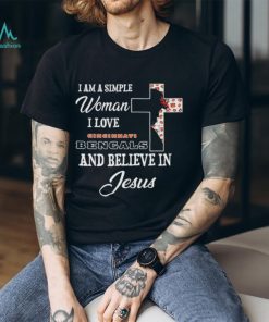 Cincinnati Bengals I am a simple woman I love Cincinnati Bengals and believe in jesus 2024 shirt