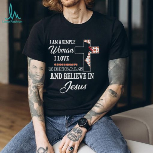 Cincinnati Bengals I am a simple woman I love Cincinnati Bengals and believe in jesus 2024 shirt