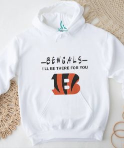 Cincinnati Bengals Nfl I’ll Be There For You Logo Shirt