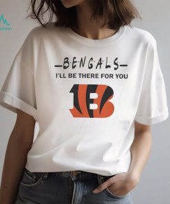 Cincinnati Bengals Nfl I’ll Be There For You Logo T Shirt