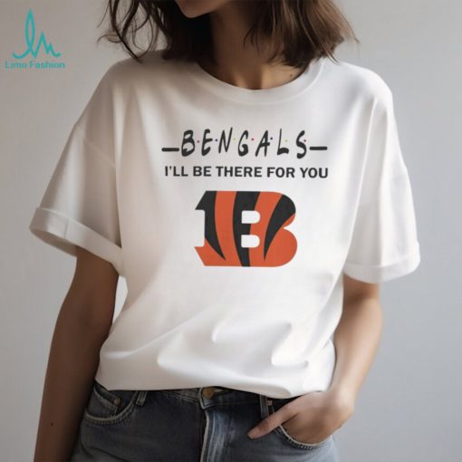 Cincinnati Bengals Nfl I’ll Be There For You Logo T Shirt