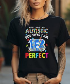 Cincinnati Bengals society says I am Autistic god says I am perfect shirt