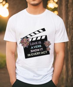 Clapper loader love is a verb show it in every act shirt