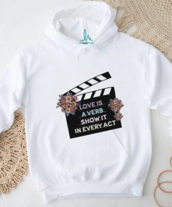 Clapper loader love is a verb show it in every act shirt