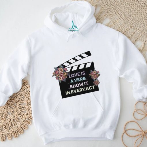 Clapper loader love is a verb show it in every act shirt
