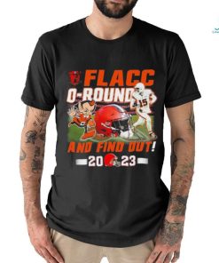Cleveland Browns Joe Flacco Flacc O Round – And Find Out 2023 Shirt