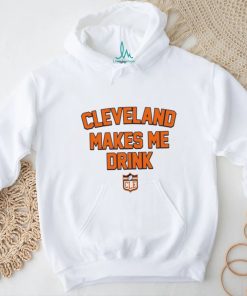Cleveland Makes Me Drink Browns Football logo shirt, hoodie, sweater, long sleeve and tank top Cleveland Makes Me Drink Browns Football logo shirt