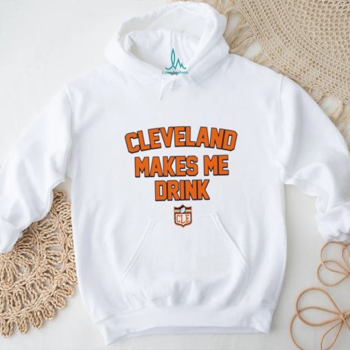 Cleveland Makes Me Drink Browns Football logo shirt