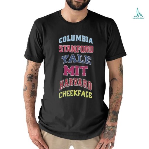 Columbia Stanford Yale Mit Harvard Cheekface Shirt