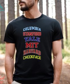 Columbia Stanford Yale Mit Harvard Cheekface shirt, hoodie, sweater, long sleeve and tank top Columbia Stanford Yale Mit Harvard Cheekface shirt