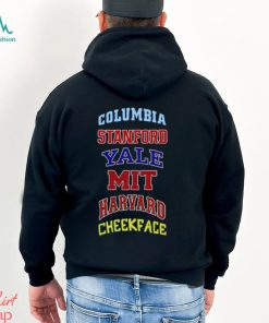 Columbia Stanford Yale Mit Harvard Cheekface shirt, hoodie, sweater, long sleeve and tank top Columbia Stanford Yale Mit Harvard Cheekface shirt