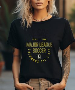 Columbus Crew Local Stoic Estd 1996 Major League Soccer Columbus Til I Die Tee Shirt