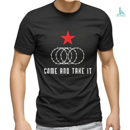 Come And Take It Shirt – Texas Border Razor Wire Immigration Patriotic shirt