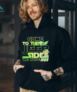 Come to the Jeep side we have mud Baby Yoda shirt