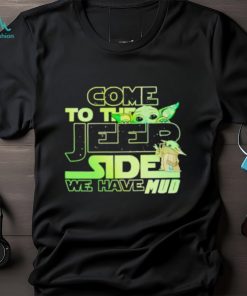 Come to the Jeep side we have mud Baby Yoda shirt