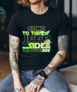 Come to the Jeep side we have mud Baby Yoda shirt