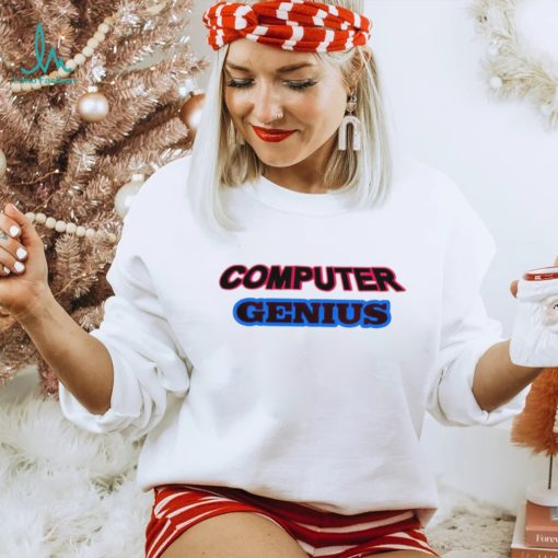 Computer Genius shirt