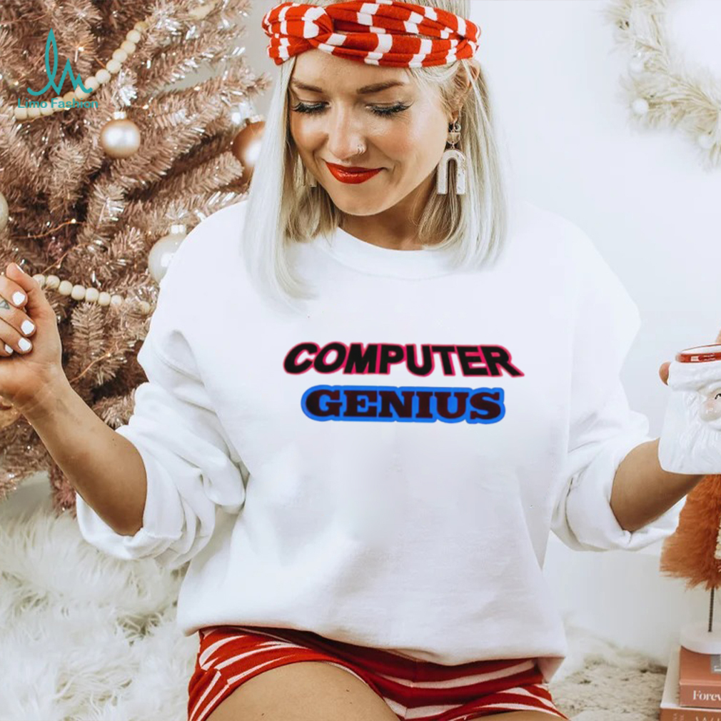 Computer Genius shirt Computer Genius shirt