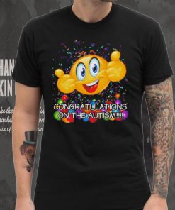 Congratulations on the autism cringey shirt