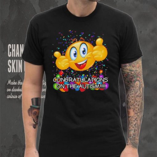 Congratulations on the autism cringey shirt