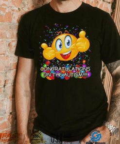 Congratulations on the autism cringey shirt