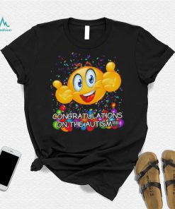 Congratulations on the autism cringey shirt