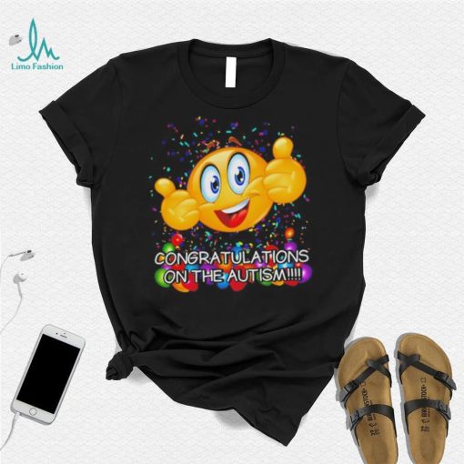 Congratulations on the autism cringey shirt