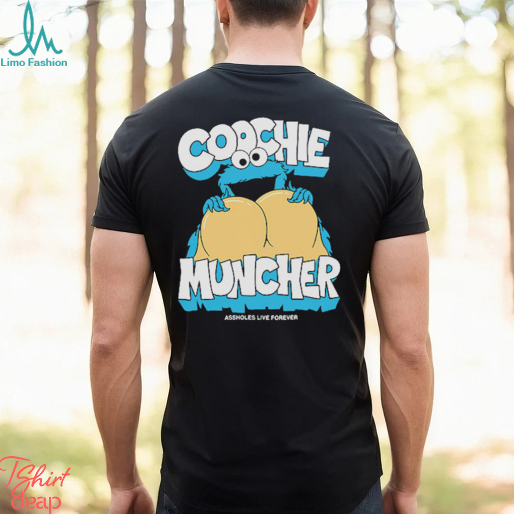 Coochie Muncher Assholes Live Forever T Shirt Coochie Muncher Assholes Live Forever T Shirt