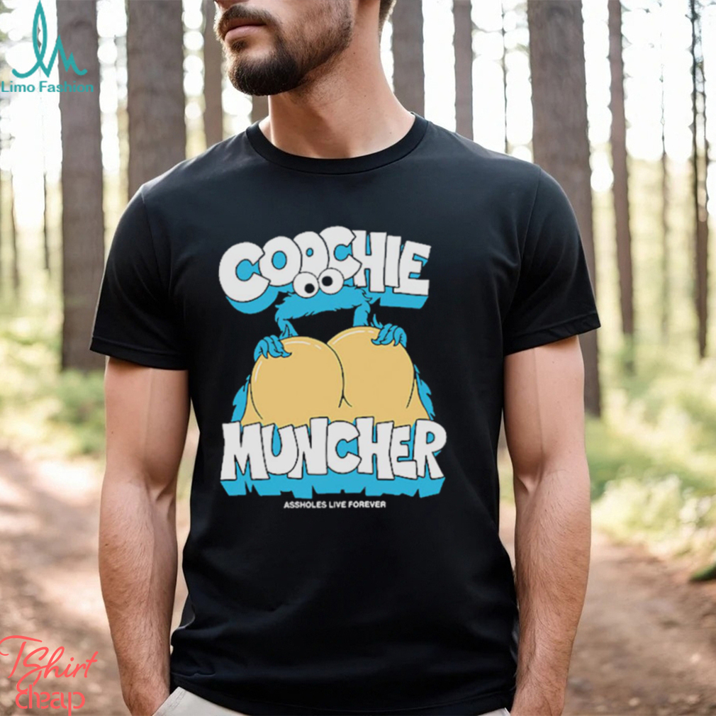 Coochie Muncher Assholes Live Forever T Shirt Coochie Muncher Assholes Live Forever T Shirt