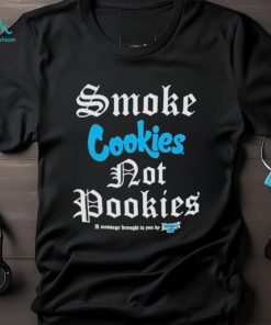 Cookies X Foos Gone Wild Smoke Cookies A Message Brought To You By Foos Gone Wild T shirts