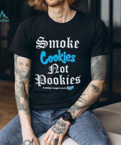 Cookies X Foos Gone Wild Smoke Cookies A Message Brought To You By Foos Gone Wild T shirts