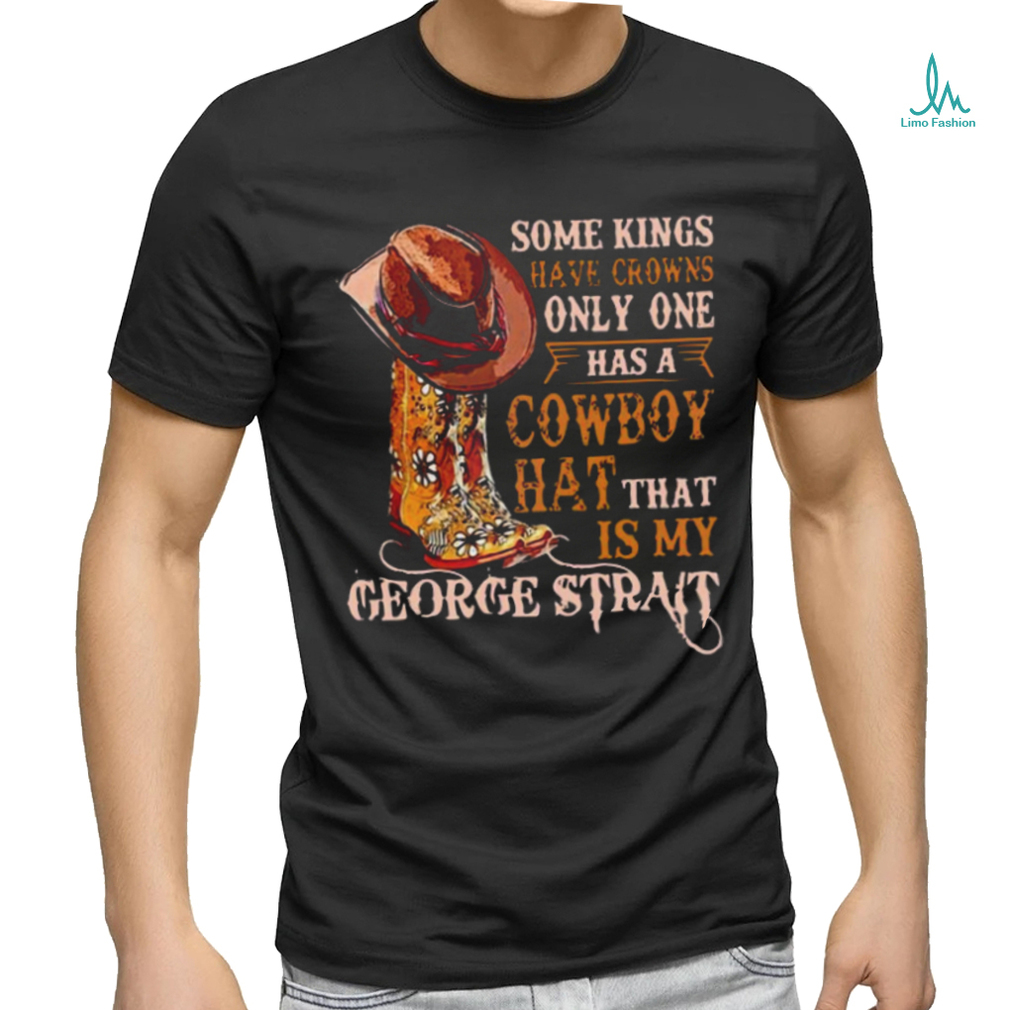 Cowboy Hat That Is My George Strait Music T Shirt Cowboy Hat That Is My George Strait Music T Shirt