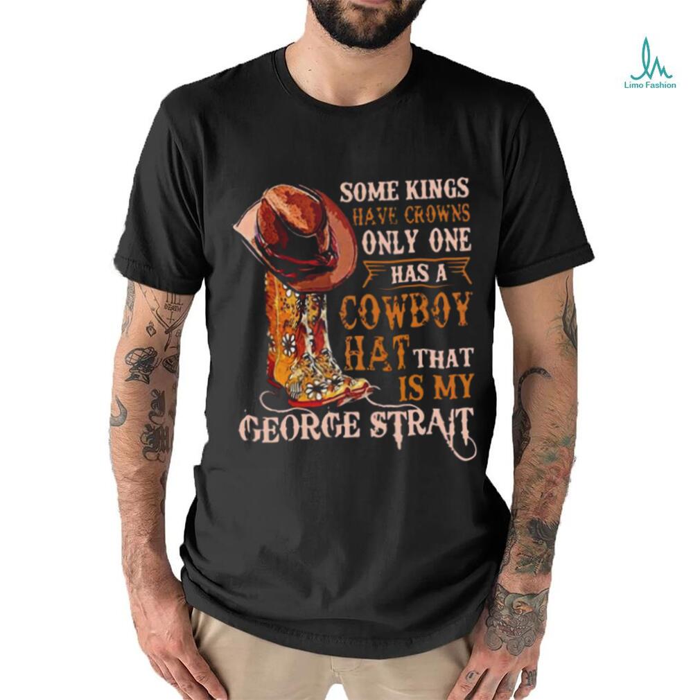 Cowboy Hat That Is My George Strait Music T Shirt Cowboy Hat That Is My George Strait Music T Shirt