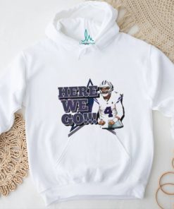 Dak Prescott Here We Go Dallas Cowboys Player Shirt