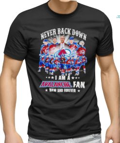 DalatStore colorado Avalanche Never back down I am a Avalanche fan now and forever signature shirt