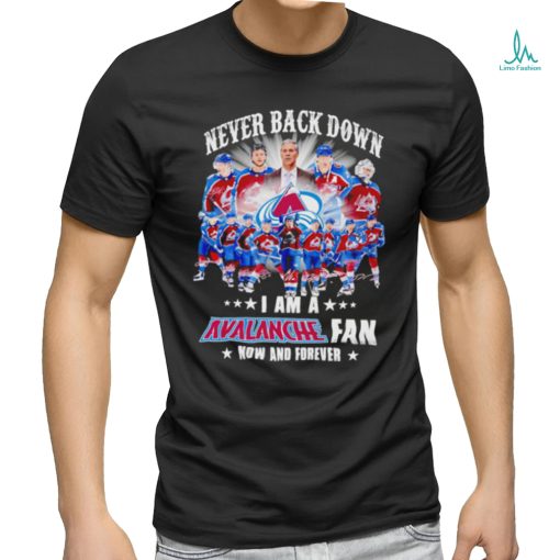 DalatStore colorado Avalanche Never back down I am a Avalanche fan now and forever signature shirt