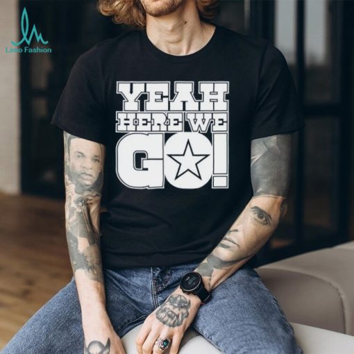 Dallas Cowboys Dak Prescott Yeah Here We Go T Shirt
