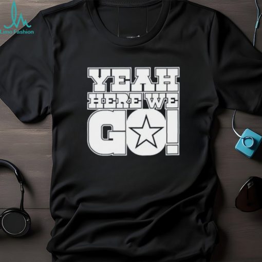 Dallas Cowboys Dak Prescott Yeah Here We Go T Shirt