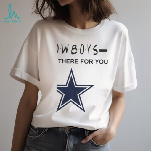 Dallas Cowboys Nfl I’ll Be There For You Logo T Shirt