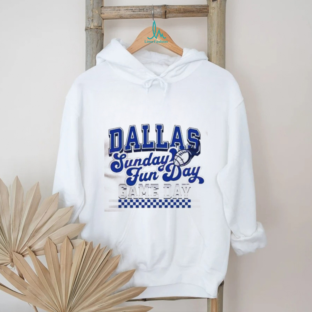 Dallas Football Sunday Fun Day Game Day Shirt Dallas Football Sunday Fun Day Game Day Shirt