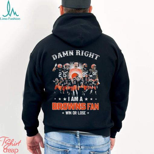 Damn Right I Am A Cleveland Browns 2024 Fan Win Or Lose Shirt