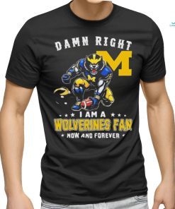 Damn Right I Am A Michigan Wolverines 2023 CFP National Champions Fan Now And Forever Shirt