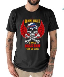 Damn Right I Am A Win Or Lose Skull Buffalo Bills Super Bowl T Shirt
