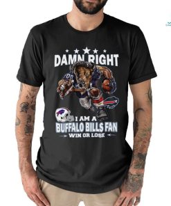 Damn right i am a buffalo bills fan mascot win or lose shirt