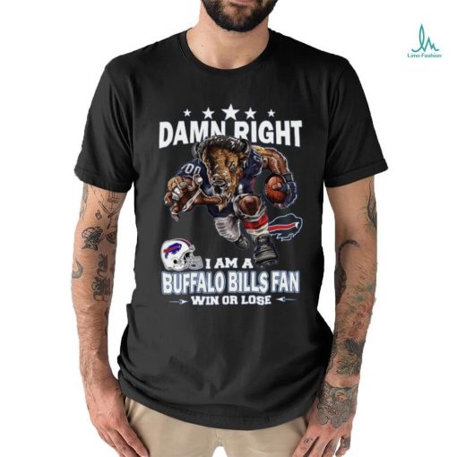 Damn right i am a buffalo bills fan mascot win or lose shirt