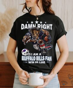 Damn right i am a buffalo bills fan mascot win or lose shirt