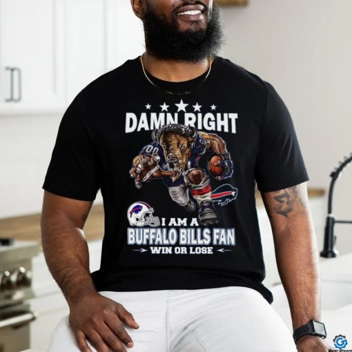 Damn right i am a buffalo bills fan mascot win or lose shirt