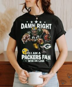 Damn right i am a packers fan mascot win or lose shirt